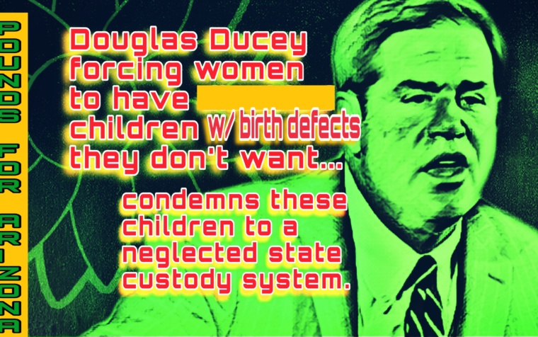 Doug Ducey bans aborting fetuses diagnosed with genetic abnormalities; continues to neglect state system that would take custody of the unwanted children
